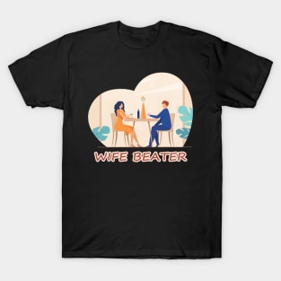 wife beater funny gift T-Shirt